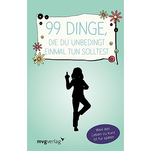 99 Dinge, die du unbedingt einmal tun solltest, mvg Verlag