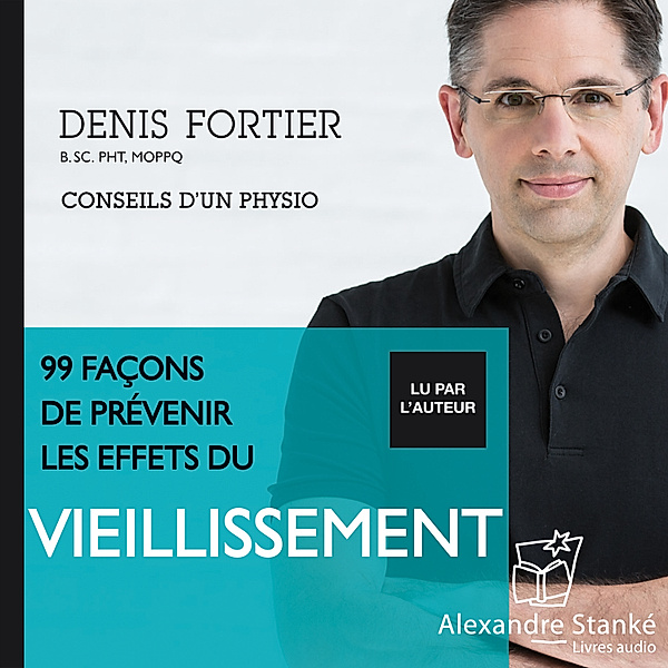 99 façons de prévenir les effets du viellissement, Denis Fortier