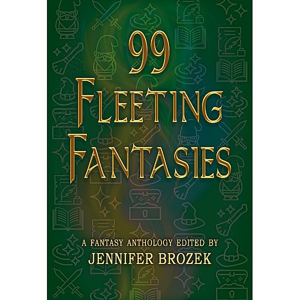 99 Fleeting Fantasies, Jennifer Brozek, Cat Rambo, Jonathan Maberry, Seanan McGuire, Jody Lynn Nye, Premee Mohammed, Charles Stross, Wole Talabi