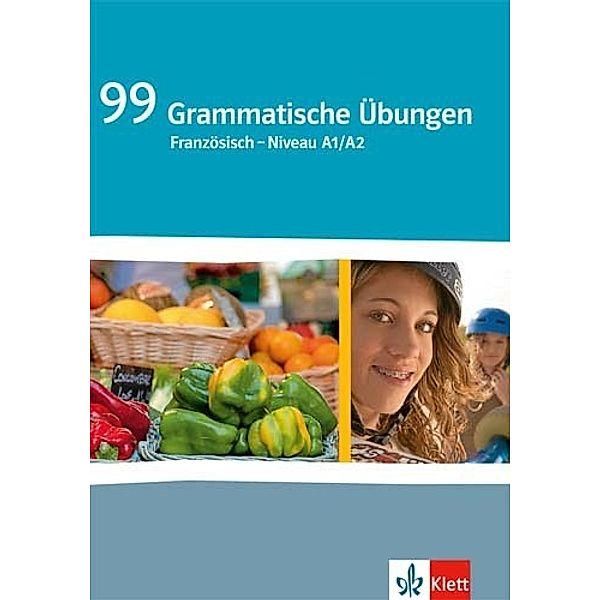 99 Grammatische Übungen Französisch Niveau A1/A2, Anne-Marie Le Plouhinec, Wolfgang Fischer