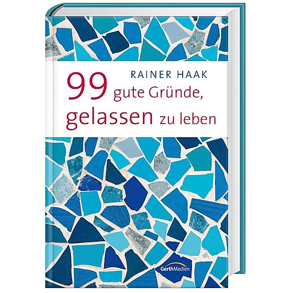 99 gute Gründe, gelassen zu leben, Rainer Haak