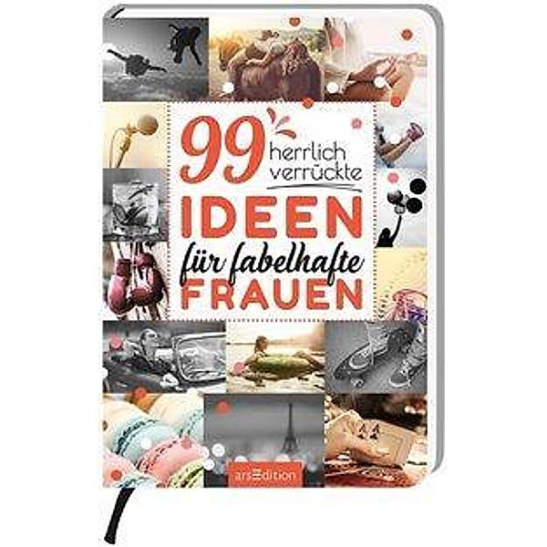 99 herrlich verrückte Ideen für fabelhafte Frauen