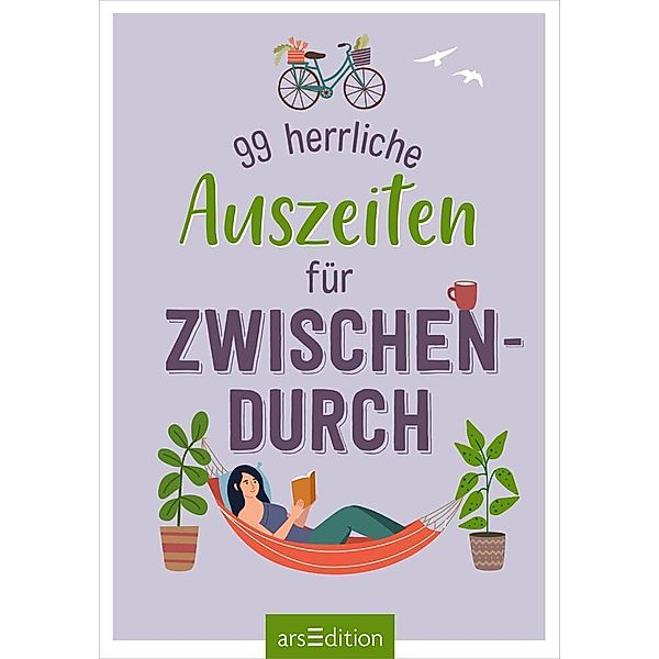 99 herrliche Auszeiten für zwischendurch