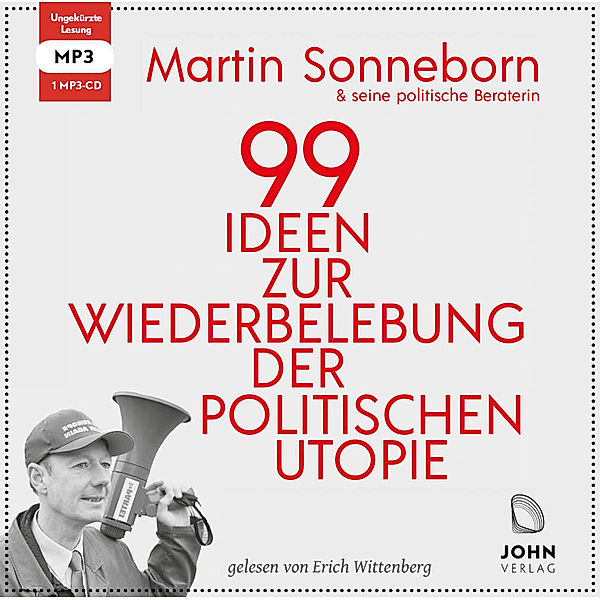 99 Ideen zur Wiederbelebung der politischen Utopie: Das kommunistische Manifest,Audio-CD, Martin Sonneborn