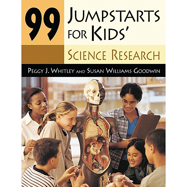 99 Jumpstarts for Kids' Science Research, Peggy Whitley, Susan Williams Goodwin