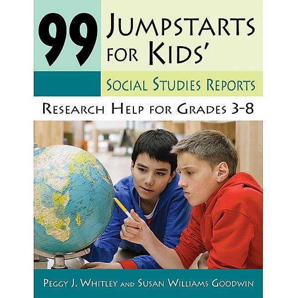 99 Jumpstarts for Kids' Social Studies Reports, Peggy Whitley, Susan Williams Goodwin