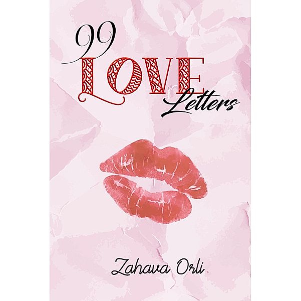 99 Love Letters / Austin Macauley Publishers, Zahava Orli