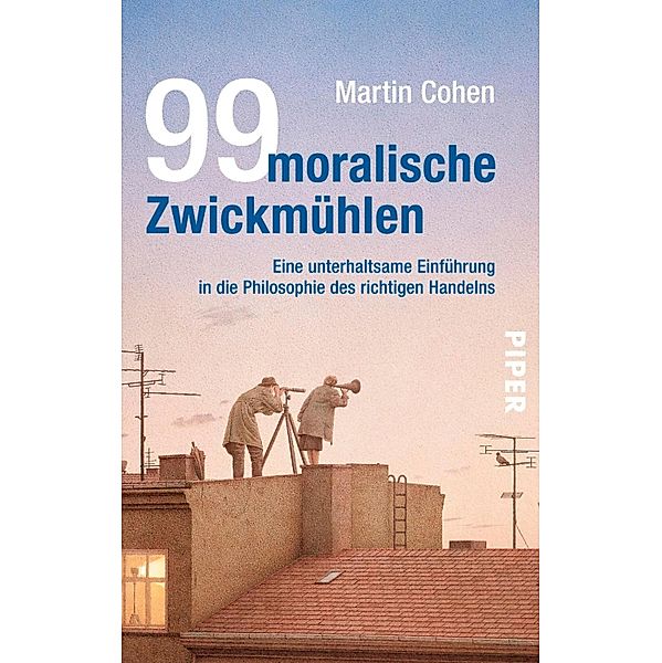 99 moralische Zwickmühlen / Piper Taschenbuch Bd.26432, Martin Cohen