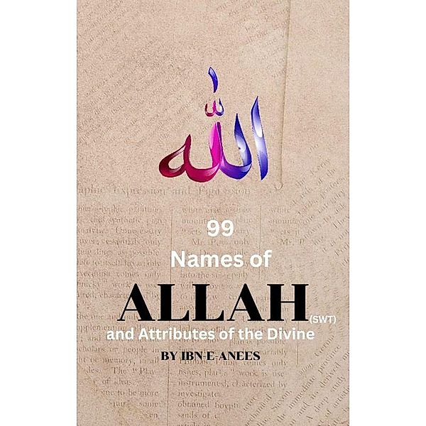 99 Names of Allah and Attributes of the Divine, Ibn-E-Anees