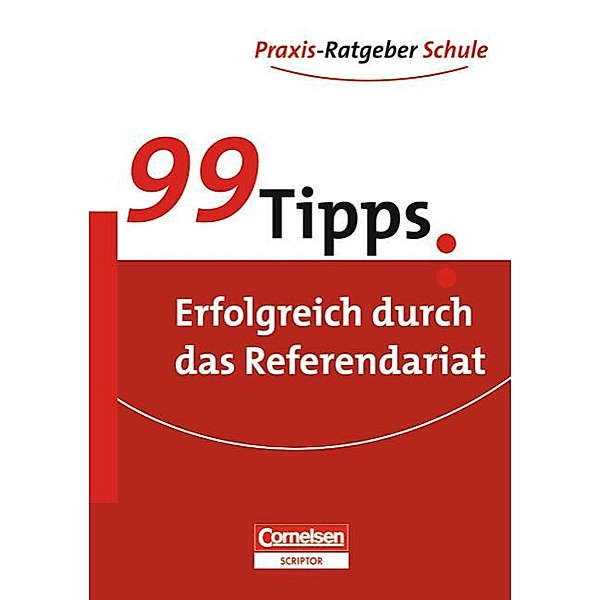 99 Tipps: Erfolgreich durch das Referendariat, Ilona Dohnicht-Fioravanti, Regina Pols, Claudia Schönherr-Heinrich
