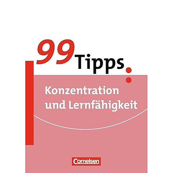 99 Tipps: Konzentration und Lernfähigkeit, Ursula Oppolzer