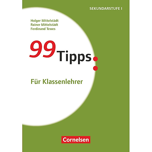 99 Tipps - Praxis-Ratgeber Schule für die Sekundarstufe I und II, Holger Mittelstädt, Rainer Mittelstädt, Ferdinand Tewes