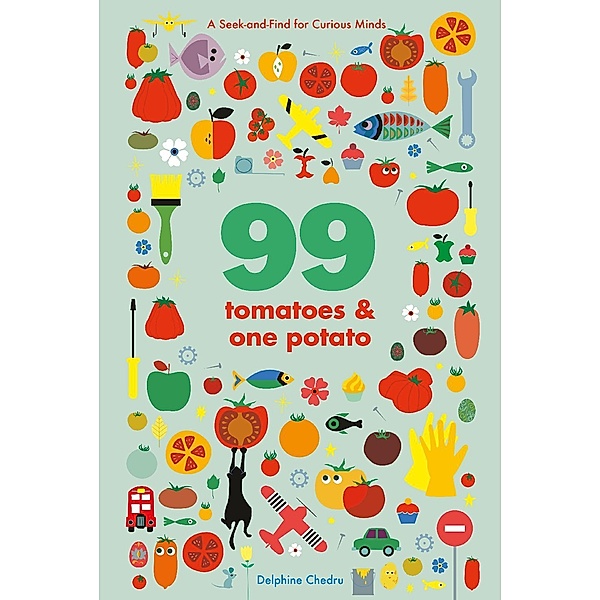 99 Tomatoes and One Potato, Delphine Chedru