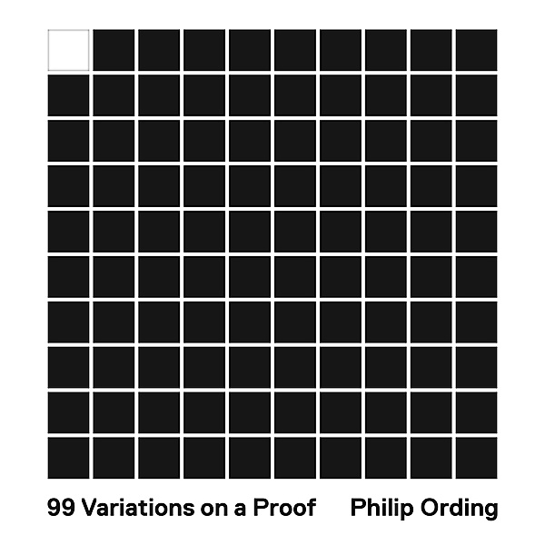 99 Variations on a Proof, Philip Ording