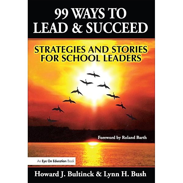 99 Ways to Lead & Succeed, Lynn Bush, Howard Bultinck