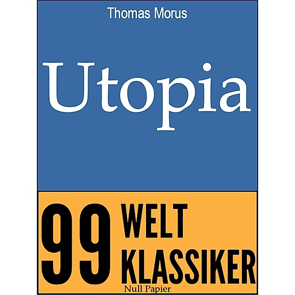 99 Welt-Klassiker: Utopia, Thomas Morus