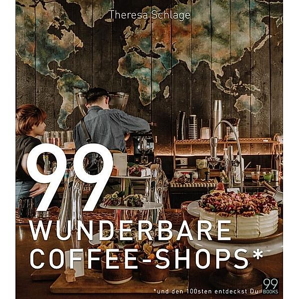 99 WUNDERBARE COFFEE-SHOPS*, Theresa Schlage