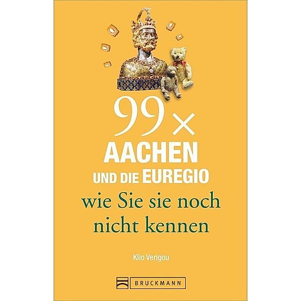 99 x Aachen und die Euregio wie Sie sie noch nicht kennen, Klio Verigou