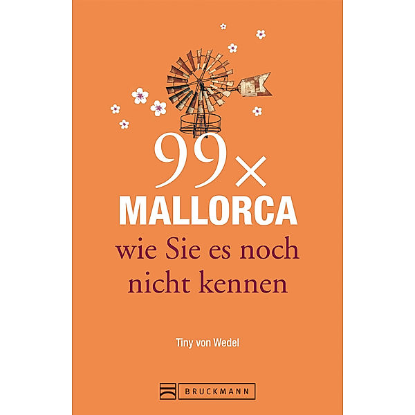 99 x Mallorca wie Sie es noch nicht kennen, Tiny von Wedel