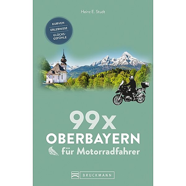 99 x Oberbayern für Motorradfahrer, Heinz E. Studt