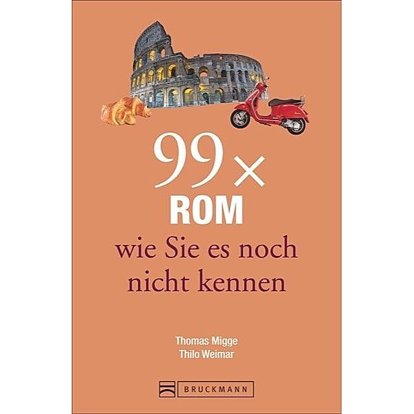99 x Rom wie Sie es noch nicht kennen, Thomas Migge, Thilo Weimar