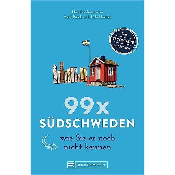 99 x Südschweden wie Sie es noch nicht kennen, Axel Pinck, Udo Haafke