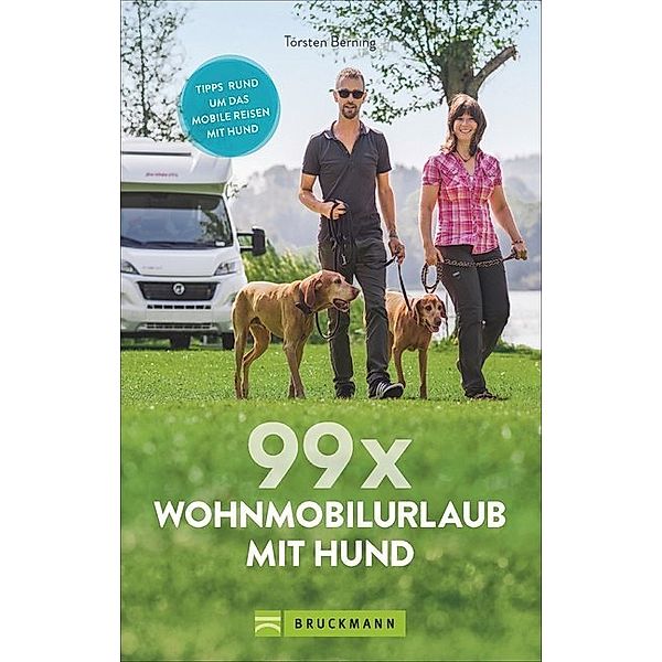 99 x Wohnmobilurlaub mit Hund, Torsten Berning