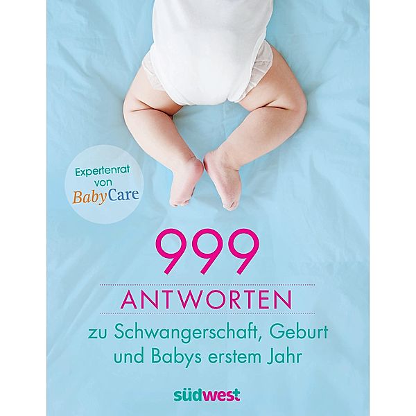 999 Antworten zu Schwangerschaft, Geburt und Babys erstem Jahr