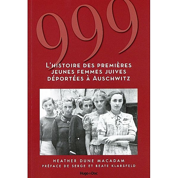 999 - L'histoire des premières jeunes femmes juives déportées à Auschwitz / Hors collection, Heather Dune Macadam