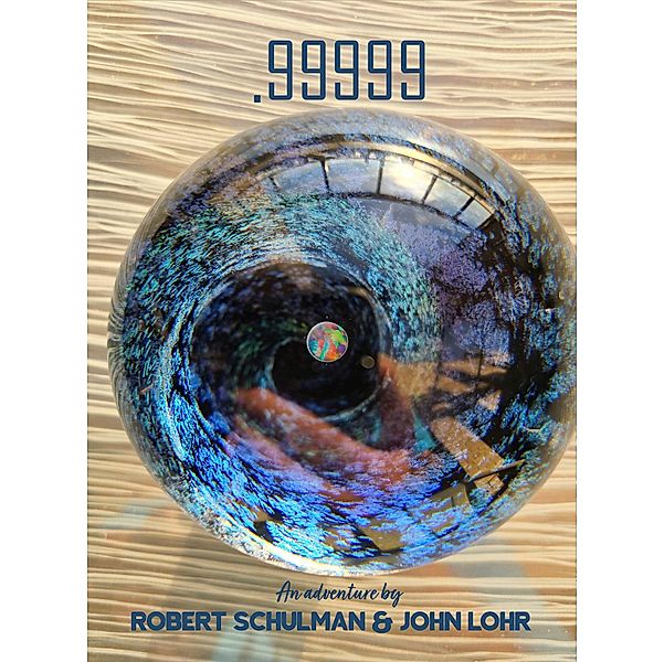 .99999, John Lohr, Robert Schulman
