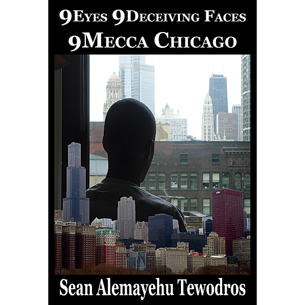 9Eyes 9Deceiving Faces: 9Mecca Chicago, Sean Alemayehu Tewodros LinZy