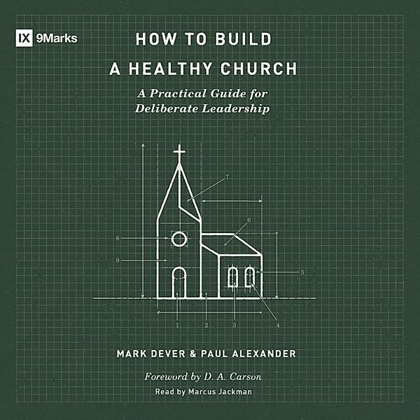 9Marks - How to Build a Healthy Church, Paul Alexander, Mark Dever
