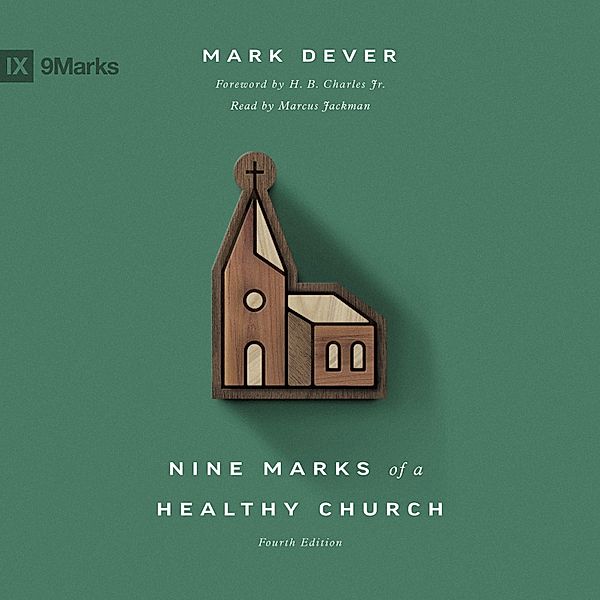 9Marks - Nine Marks of a Healthy Church (4th edition), Mark Dever