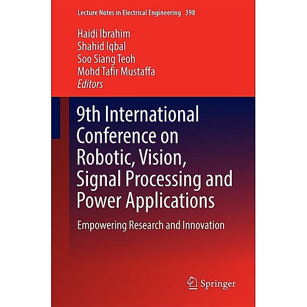 9th International Conference on Robotic, Vision, Signal Processing and Power Applications / Lecture Notes in Electrical Engineering Bd.398