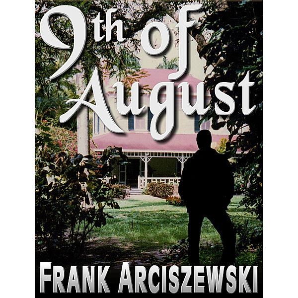 9th Of August / Frank Arciszewski, Frank Arciszewski