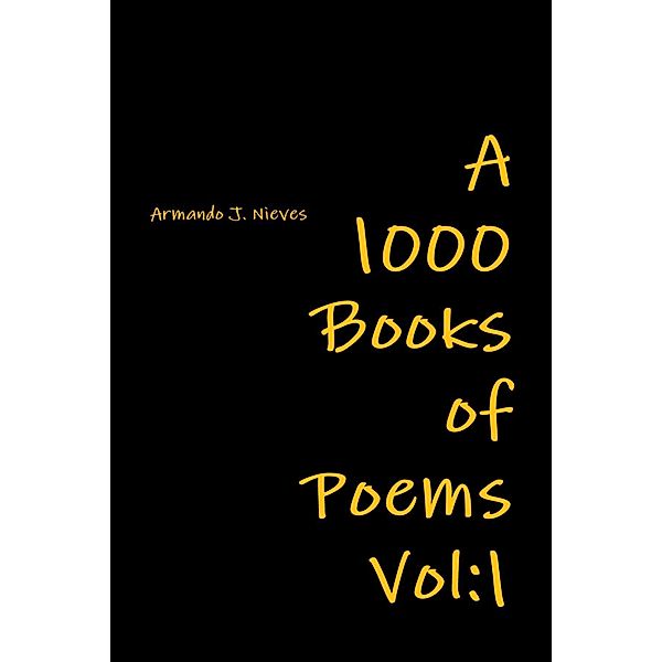 A 1000 Books of Poems: Vol: 1, Armando J. Nieves