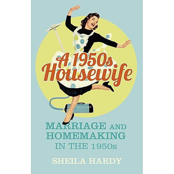 A 1950s Housewife, Sheila Hardy