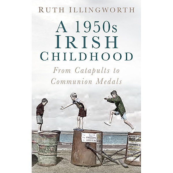 A 1950s Irish Childhood, Ruth Illingworth