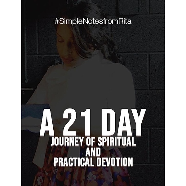 A 21 Day Journey of Spiritual and Practical Devotion, Rita J. Taylor