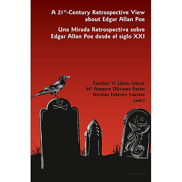 A 21 st -Century Retrospective View about Edgar Allan Poe- Una Mirada Retrospectiva sobre Edgar Allan Poe desde el siglo XXI