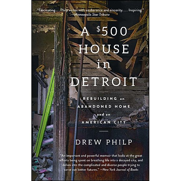 A $500 House in Detroit, Drew Philp