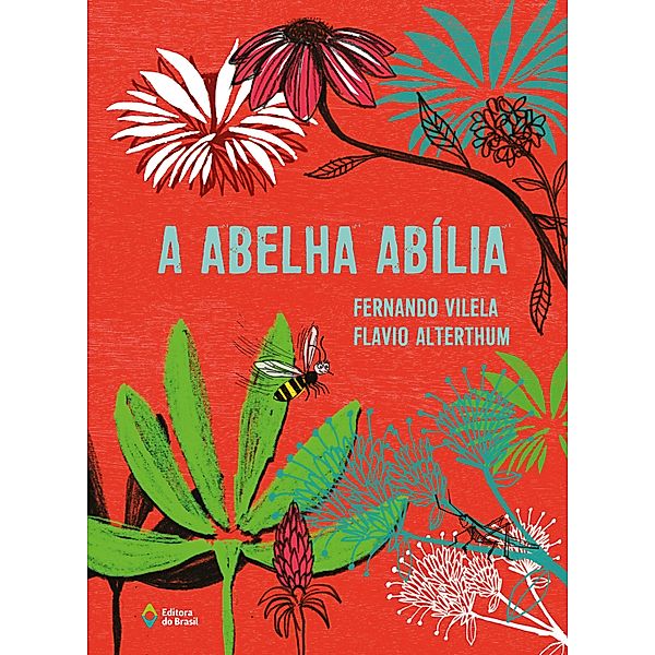 A abelha Abília / Cometa Literatura, Fernando Vilela, Flávio Alterthum