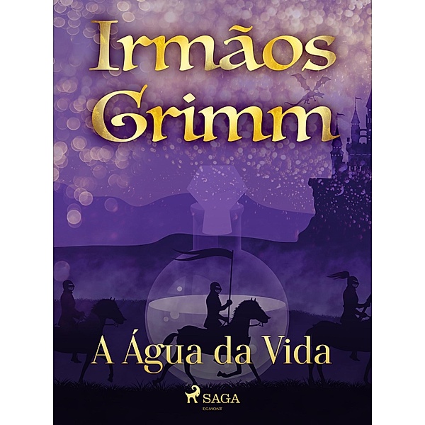 A Água da Vida / Contos de Grimm Bd.18, Brothers Grimm