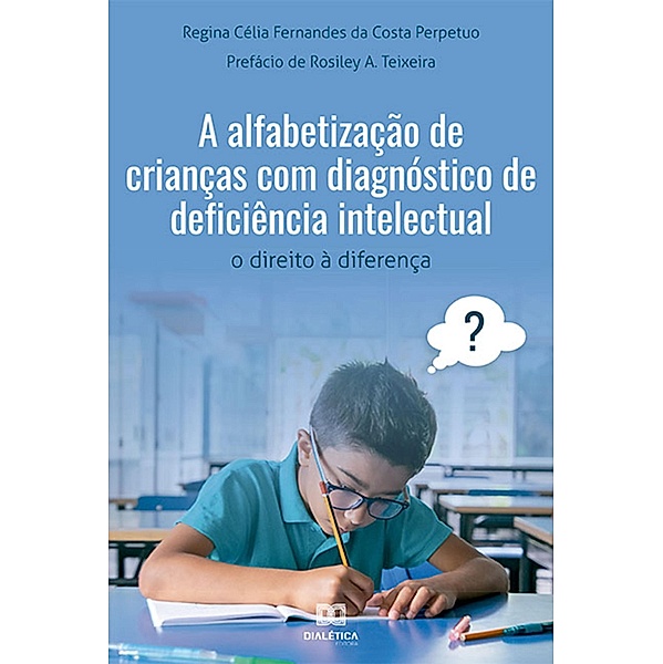 A alfabetização de crianças com diagnóstico de deficiência intelectual, Regina Célia Fernandes Perpetuo