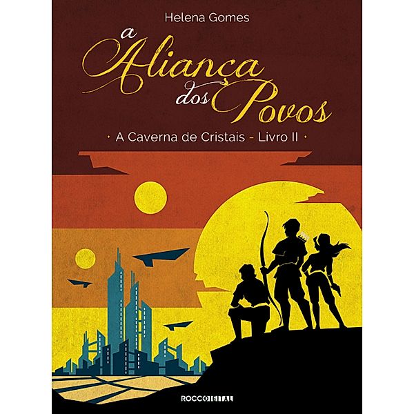 A Aliança dos Povos / A Caverna de Cristais Bd.2, Helena Gomes