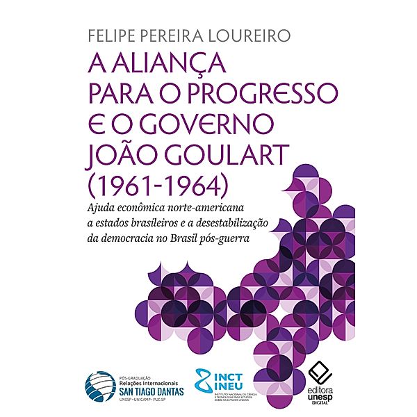 A aliança para o progresso e o governo João Goulart (1961-1964), Felipe Pereira Loureiro