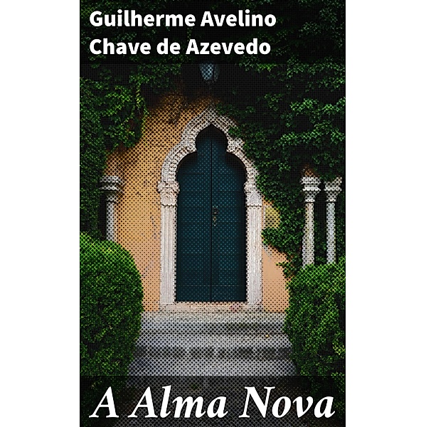 A Alma Nova, Guilherme Avelino Chave de Azevedo