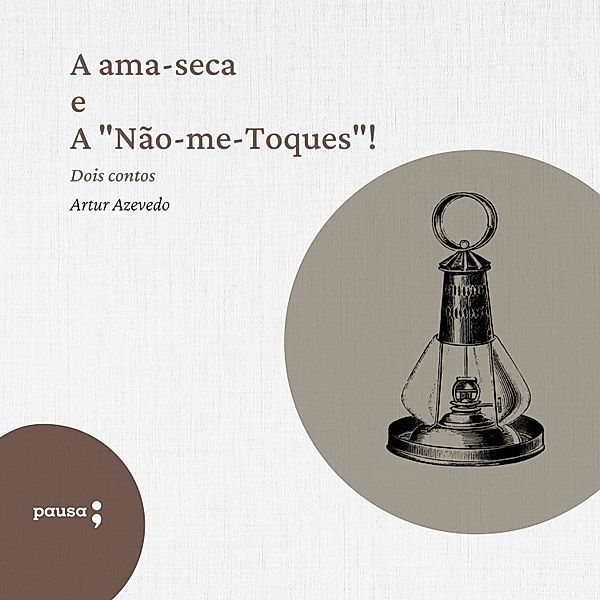 A ama-seca e A Não-me-Toques, Artur Azevedo