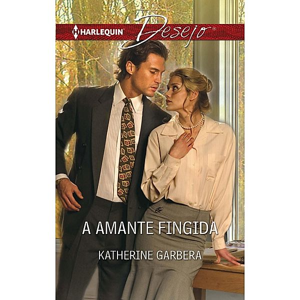 A amante fingida / Desejo Bd.892, Katherine Garbera