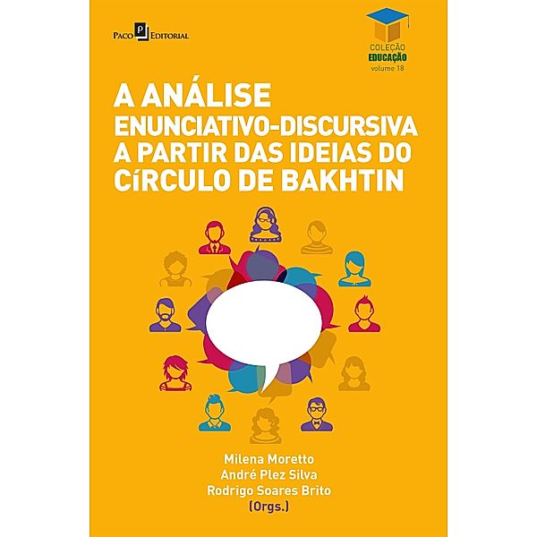 A análise enunciativo-discursiva a partir das ideias do Círculo de Bakhtin / Coleção Educação Bd.18, Milena Moretto, André Plez Silva, Rodrigo Soares Brito